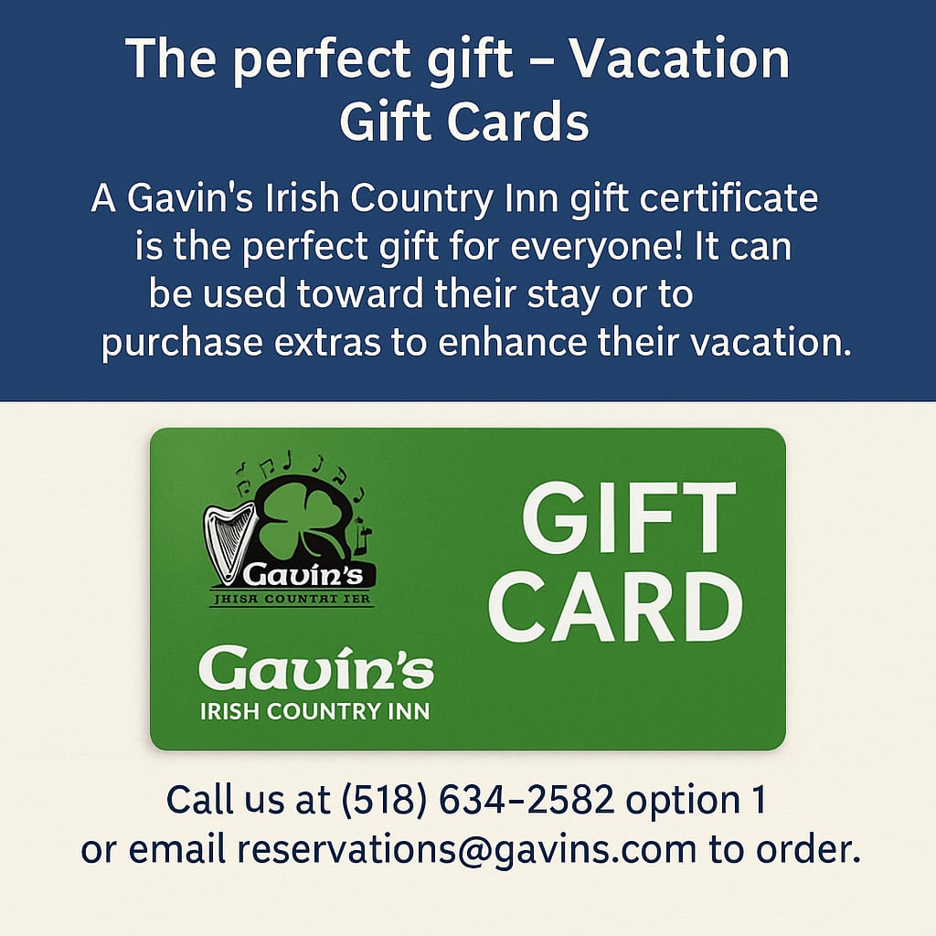 Gavin's vacation gift cards — call 518-634-2582 option 1 or email reservations to order